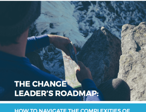 The Change Leader’s Roadmap: How to Navigate the Complexities of Your Organization’s Transformation